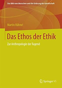 Hardcover Das Ethos Der Ethik: Zur Anthropologie Der Tugend [German] Book