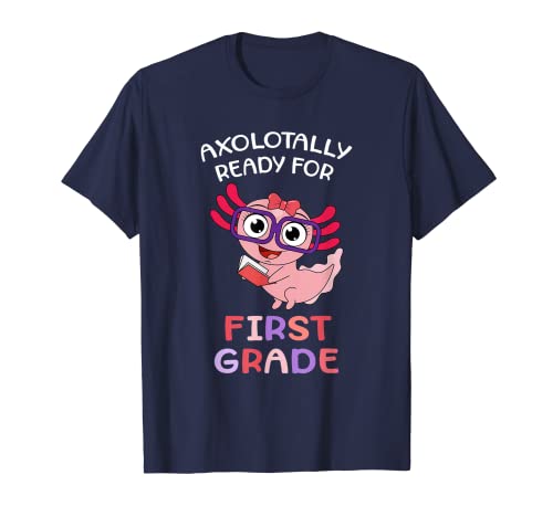 Axolotally Ready for First Grade Cute Axolotl Back to School T-Shirt