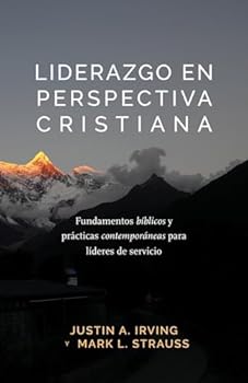 Paperback Liderazgo en Perspectiva Cristiana: Fundamentos bíblicos y prácticas contemporáneas para líderes de servicio (Spanish Edition) [Spanish] Book
