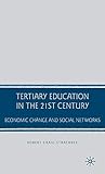 Tertiary Education in the 21st Century: Economic Change and Social Networks