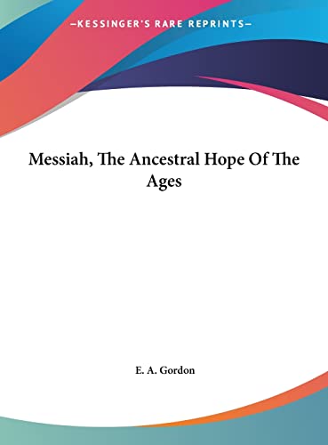Messiah, The Ancestral Hope Of The Ages