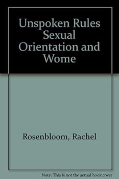 Paperback Unspoken Rules Sexual Orientation and Women's Human Rights Book