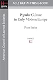 Popular Culture in Early Modern Europe (ACLS History E-Book Project Reprint)