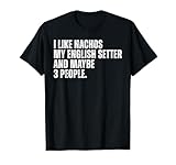English Setter Dog Owner Nachos Lover Funny Food T-Shirt