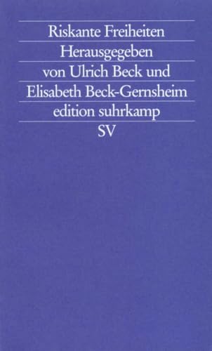 Riskante Freiheiten: Individualisierung in modernen Gesellschaften (edition suhrkamp)