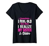 Femme Parfois, je me sens vieux, mais je me rends compte que ma sœur est plus âgée T-Shirt avec Col en V