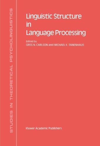 Linguistic Structure in Language Processing (Studies in Theoretical Psycholinguistics)