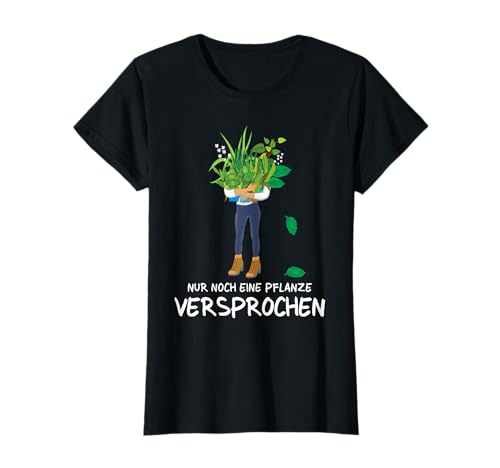 G&auml;rtnerin Garten Chefin Floristin Nur noch eine Pflanze T-Shirt
