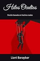 Hilos Ocultos: Ficción basada en hechos reales (Spanish Edition) B0D4PS7M8Z Book Cover