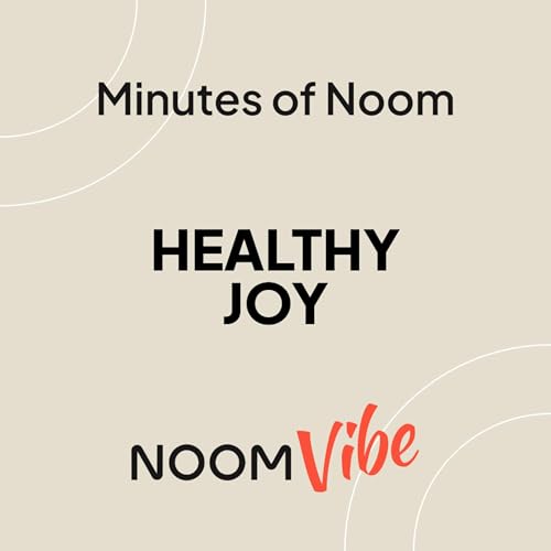 Minutes of Noom - What Healthy Habit Brings You The Most Joy?