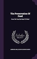 The Preservation Of Food: From The aus Der Natur Of Abel 135454806X Book Cover