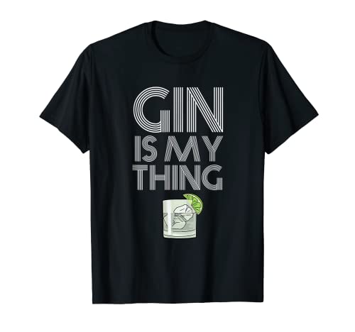 Funny Gin Is My Thing Tonic Cóctel Alcohol Spirits Party Camiseta