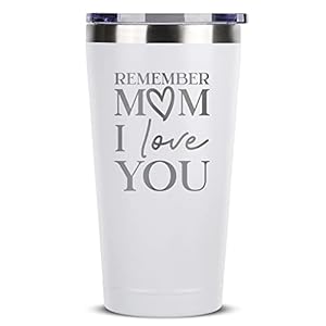 Remember Mom I Love You – 16 oz White Insulated Stainless Steel Tumbler w/ Lid Mug for Women – Birthday Mothers Day…