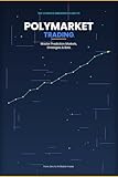  THE COMPLETE POLYMARKET GUIDE: How to make and set up a revenue generating bot. (English Edition)