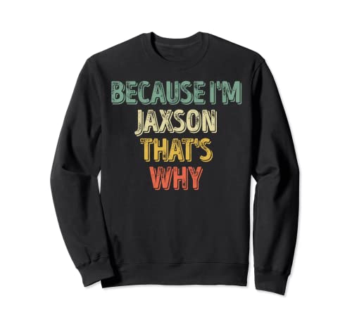 Divertida camiseta con nombre personalizado porque soy jaxson por eso Sudadera