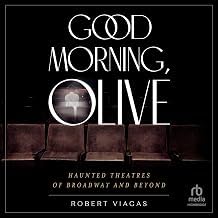 Discover Audible Title Good Morning, Olive: Haunted Theatres of Broadway and Beyond Unabridged Insights Premium Access Editor's Choice
