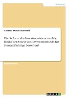 Die Reform des Investmentsteuerrechts. Bleibt der Anreiz von Investmentfonds f�r Steuerpflichtige bestehen? 3668253722 Book Cover