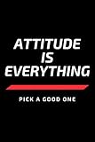 Attitude is Everything Pick a Good One: 6x9 Blank Lined Positive and Motivational Quote Themed Journal for Writing Down Daily Thoughts, Diary, Notebook