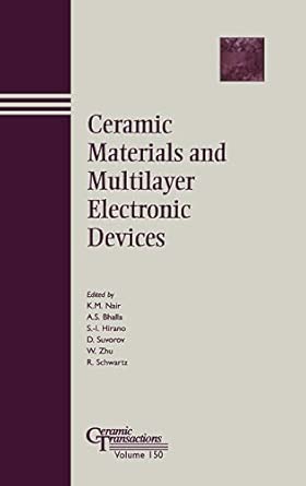 Ceramic Materials and Multilayer Electronic Devices: Proceedings of He High Strain Piezoelectric Materials, Devices, and Applications and Advanced ... Devices s: 150 book cover