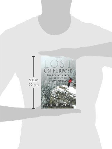 Lost on Purpose: The Adventures of a 21st Century Mountain Man