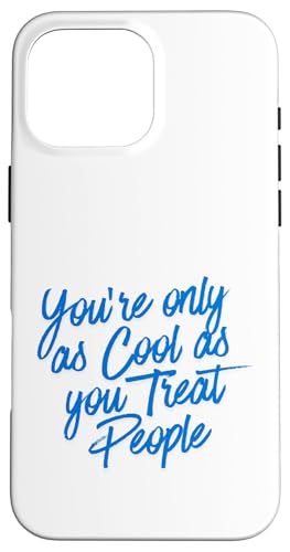 You only Cool as you Treat People Funny Real Honest Life �X�}�z�P�[�X iPhone 16 Pro Max �p
