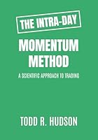 The Intra-Day Momentum Method: A Scientific Approach to Trading 1963911369 Book Cover