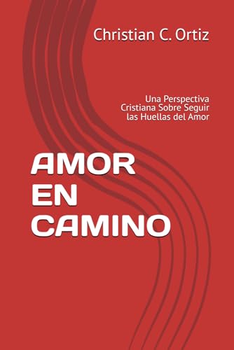 AMOR EN CAMINO: Una Perspectiva Cristiana Sobre Seguir las Huellas del Amor