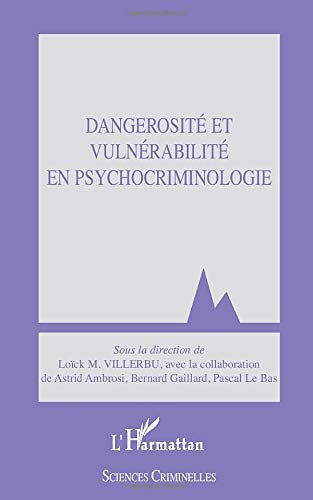 Télécharger Dangerosité et vulnérabilité en psychocriminologie Francais PDF