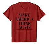 make america think again - maglietta anti-trump maglietta