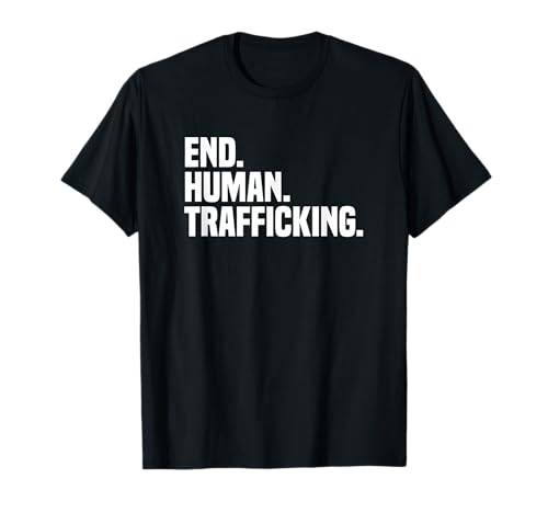 End. Human. Trafficking. Stop Human Trafficking T-Shirt