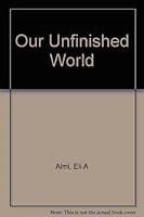 Our Unfinished World B000Q0342A Book Cover