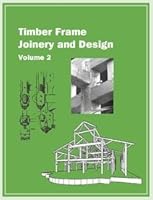 Timber Frame Joinery and Design Volume 2 0970664338 Book Cover
