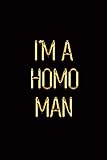 I'm a Homo Man: Elegant Gold & Black Notebook | Show Them You Take Pride in Being Gay! | Stylish Luxury Journal (Luxury Notebooks)