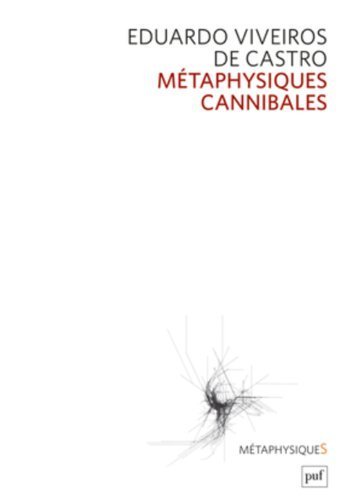 Métaphysiques cannibales by Eduardo Viveiros de Castro