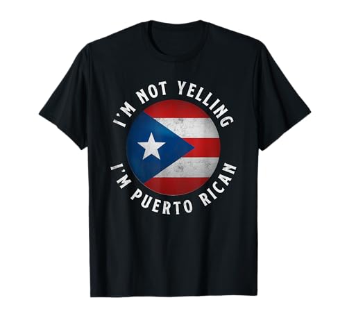 I'm Not Yelling I'm Puerto Rican Funny Pride Puerto Rico T-Shirt