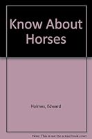 Know About Horses 0723805830 Book Cover