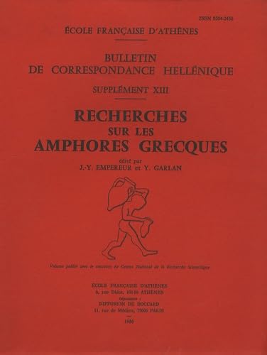 Recherches Sur Les Amphores Grecques: Actes Du Colloque International Organise Par Le Centre National de la Recherche Scientifique, l'Universite de ... Hellénique Suppléments) (French Edition)