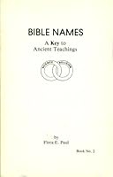 BIBLE NAMES (Book #2) a Key to Ancient Teachings - Teachings Given in Cipher and Code Within the Book of Genesis B001OM04PE Book Cover