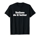 Photo Gallery italians do it better maglietta Photo Gallery italians do it better maglietta
