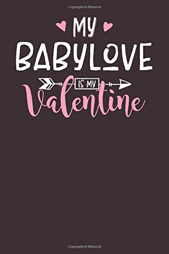 My Babylove is My Valentine: 6x9 Cute Babylove Nickname Endearment Name Notebook Journal Paper Book