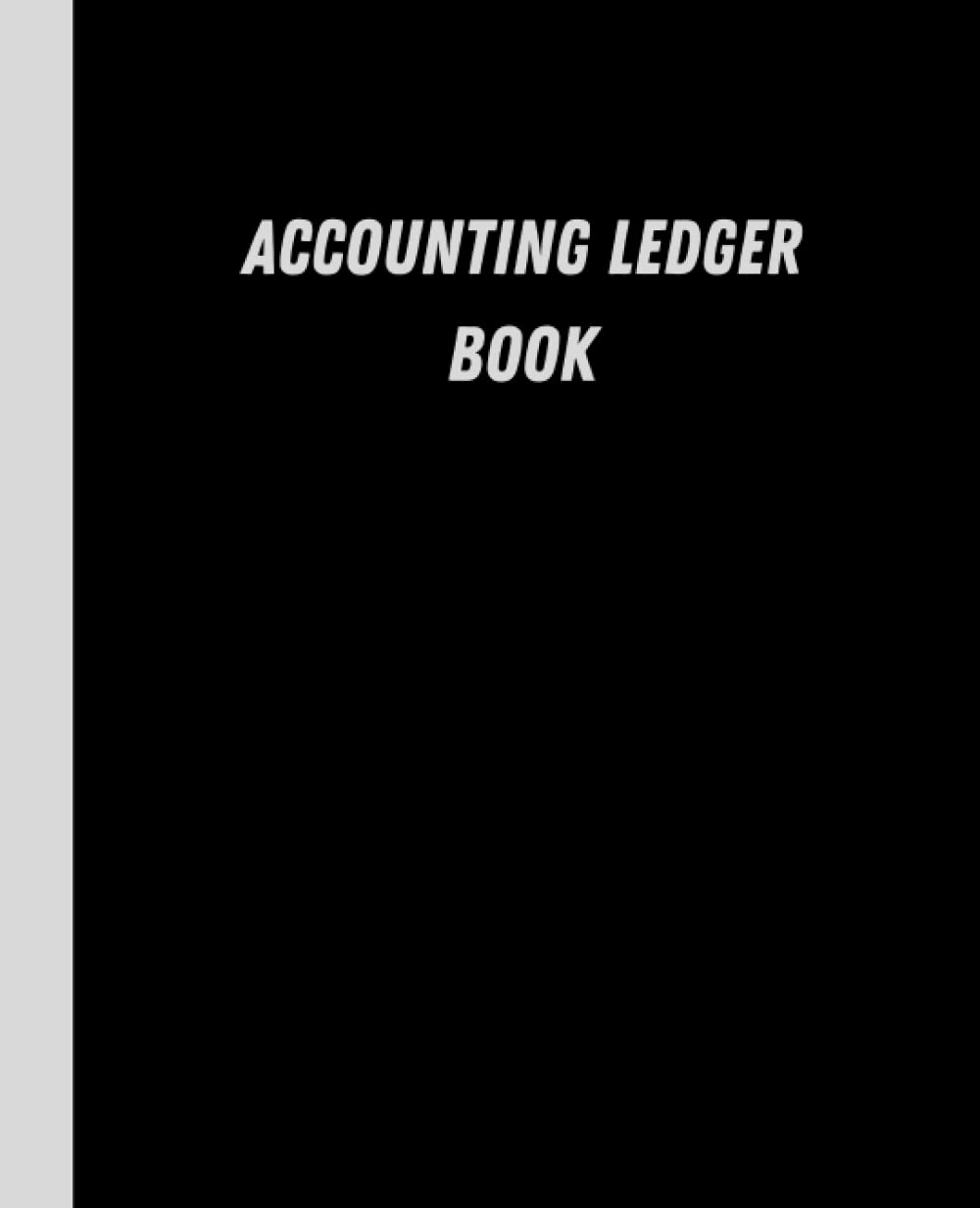 Accounting Ledger Book: A Simple Black and Grey Accounting Ledger Journal Book For Entrepreneurs, Small Business Owners With Space For Making Notes