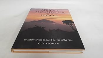 Hardcover Africa's Mountains Of The Moon: Journeys To The Snowy Sources Of The Nile Book