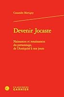 Devenir Jocaste: Naissances Et Renaissances Du Personnage, de l'Antiquite a Nos Jours (French Edition) 2406182754 Book Cover