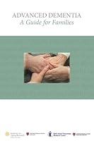 Advanced Dementia: A Guide for Families 1503204375 Book Cover
