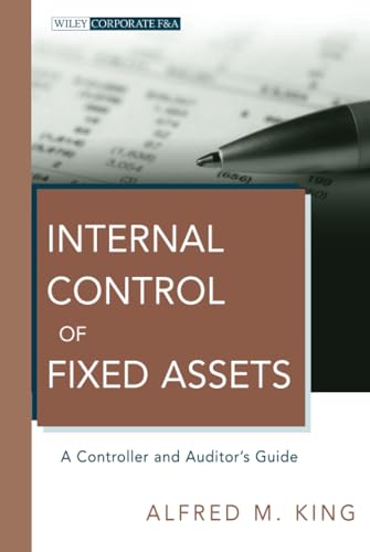 Internal Control of Fixed Assets: A Controller and Auditor's Guide