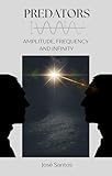 predatori della notte  Predators: Amplitude, Frequency, and Infinity (English Edition)