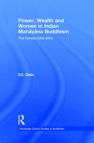 Power, Wealth and Women in Indian Mahayana Buddhism (Routledge Critical Studies in Buddhism)