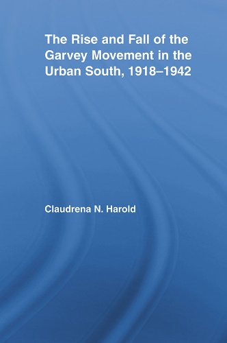The Rise and Fall of the Garvey Movement in the Urban South, 1918–1942 (Studies in African American History and Culture)