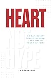 Heart Not Hype: A 7-Day Journey to Help You Grow and Live Out Your New Faith
