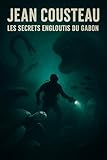jeans darel  Jean Cousteau: Les Échos de l’océan : Entre science et mythes gabonais